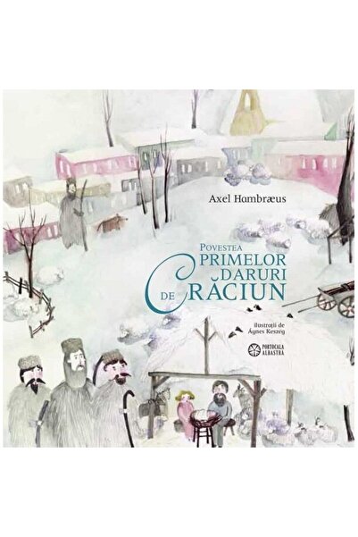 Editura Portocala Albastra Η Ιστορία των Πρώτων Χριστουγεννιάτικων Δώρων - Άξ...