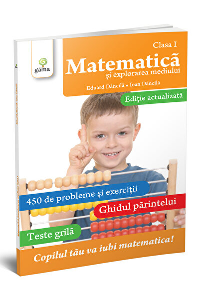 Editura Gama Matematică Și Explorarea Mediului Clasa I. Ediție Revizuită