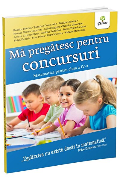 Editura Gama Mă Pregătesc Pentru Concursuri - Matematica Pentru Clasa A Iv-A