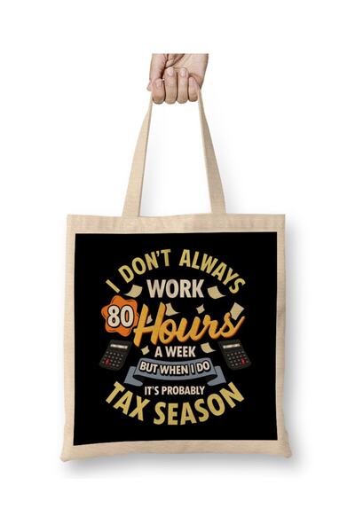 dekado I Don't Always Work 80 Hour Weeks But Tax Season Tote Bag Long Handle