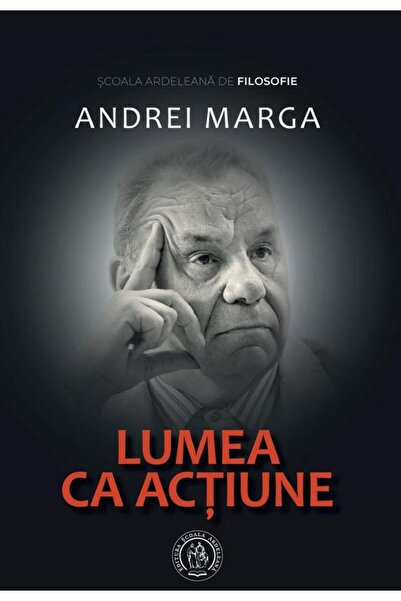 Editura Scoala Ardeleana The World as Action, Andrei Marga
