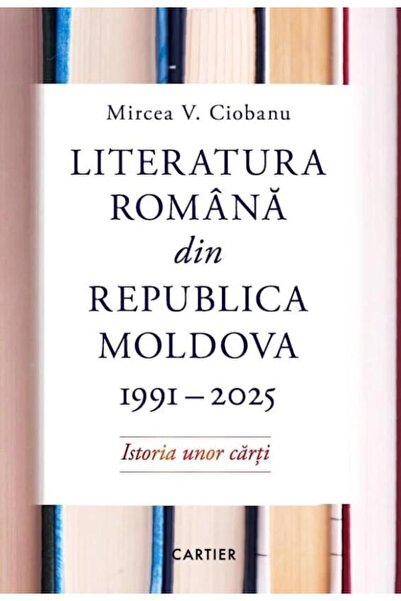Editura Cartier Literatura romana din Republica Moldova 1991 - 202