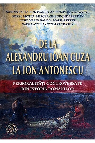 Editura Scoala Ardeleana De la Alexandru Ioan Cuza la Ion Antonescu. Person