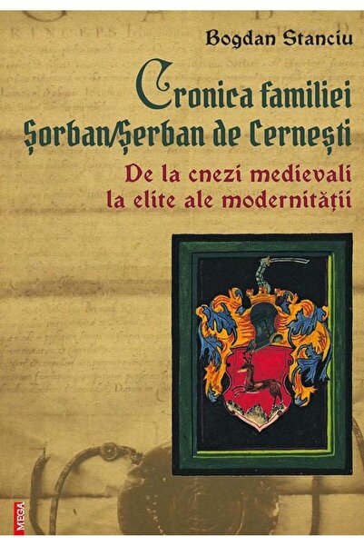 Editura Mega Cronica familiei Sorban / Serban de la Cernesti. D