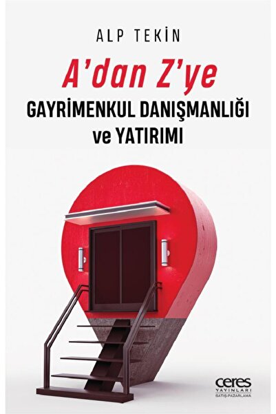 Ceres Yayınları A'dan Z'ye Gayrimenkul Danışmanlığı Ve Yatırımı - Alp Tekin -...