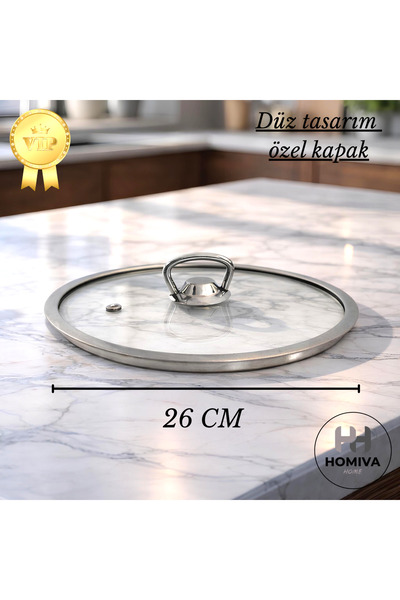 HOMIVA HOME DÜZ TENCERE KAPAĞI-26 CM- Tüm marka ve model tencerelerle uyumlu ...