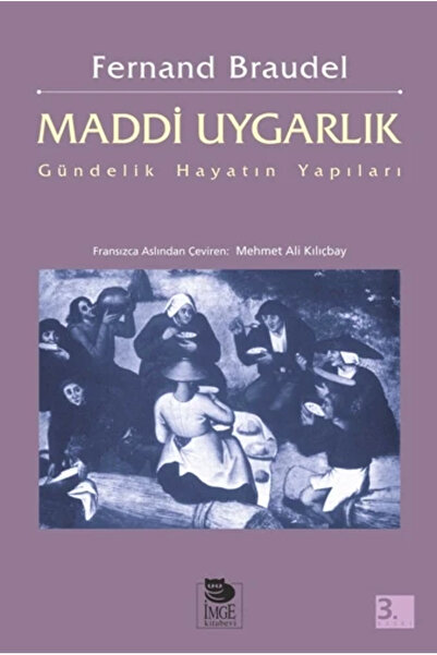 İmge Kitabevi Yayınları Maddi Uygarlık: Gündelik Hayatın Yapıları