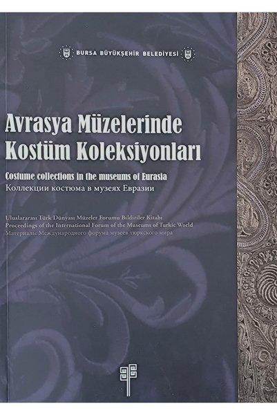 Literatürk Academia Avrasya Müzelerinde Kostüm Koleksiyonları: Araştırmalar ve Değerlendirmeler Costume collections in..