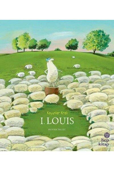 Hep Kitap Koyunlar Kralı I. Louis Olivier Tallec Kitabı 36 Sayfa Hep Kitap