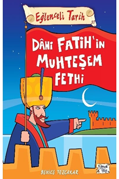 Eğlenceli Bilgi Yayınları Eğlenceli Tarih - Dahi Fatih'in Muhteşem Fethi