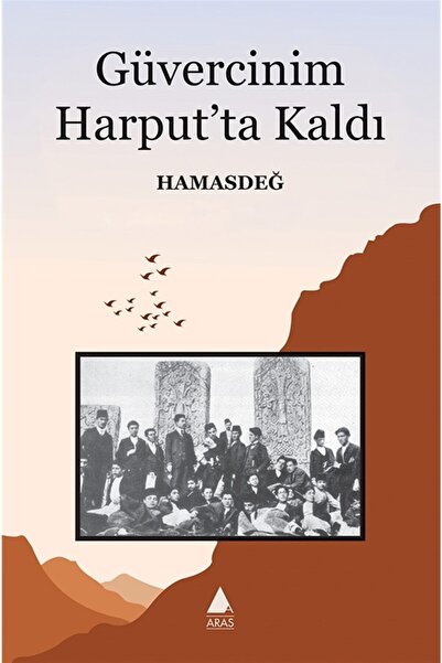 Aras Yayıncılık Güvercinim Harput’ta Kaldı - Hamasdeğ 9789757265085