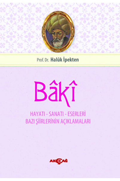 Akçağ Yayınları 9789753381376 Baki Hayatı Sanatı Eserleri -haluk Ipekten