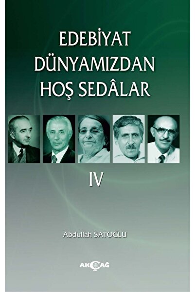 Akçağ Yayınları 9786053423423 Edebiyat Dünyamızdan Hoş Sedalar 4-abdullah Sat...