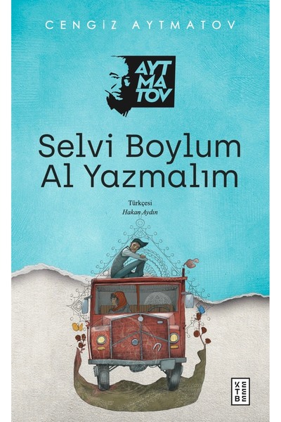 Ketebe Selvi Boylum Al Yazmalım Cengiz Aytmatov