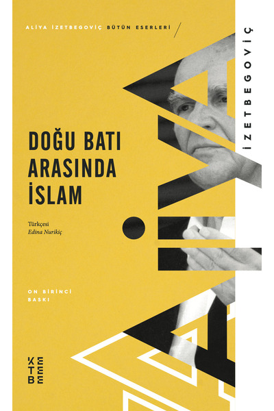 Ketebe Doğu Batı Arasında İslam - Aliya İzetbegoviç