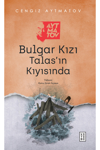 Ketebe Bulgar Kızı / Talas'ın Kıyısında - Cengiz Aytmatov