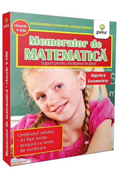 Editura Gama Απομνημονευτής Μαθηματικών: Αλγεβρα. Γεωμετρία - Μόνικα Νεντέλκο...