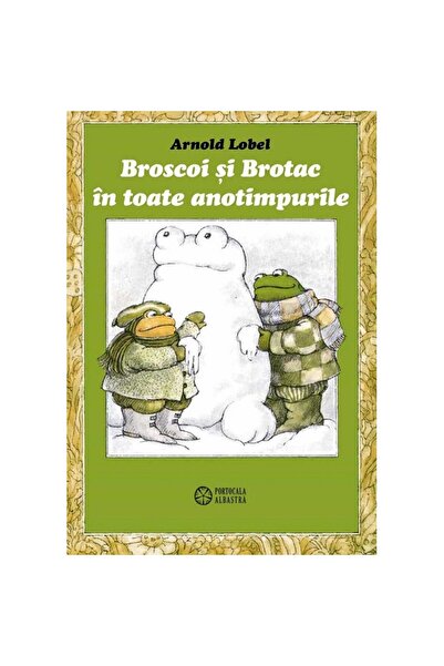 Editura Portocala Albastra Βάτραχος και Βάτραχος ο Δύσκολος σε Όλες τις Εποχέ...