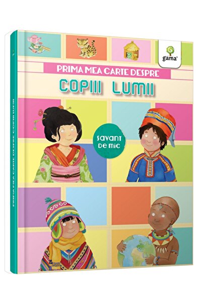 Editura Gama Το πρώτο μου βιβλίο για τα παιδιά του κόσμου