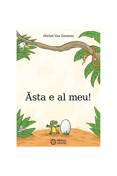Editura Portocala Albastra Asta E Al Meu - Michel Van Zeveren