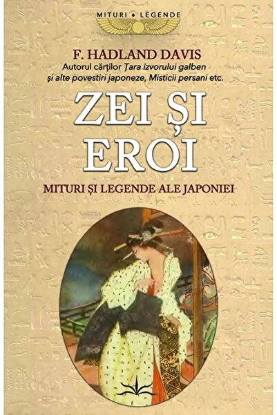 Editura Prestige Zei si eroi. Mituri si legende ale Japoniei, F. Ha