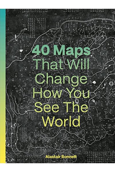 IVY PRESS 40 χάρτες που θα αλλάξουν τον τρόπο με τον οποίο δείχνεις τον κόσμο