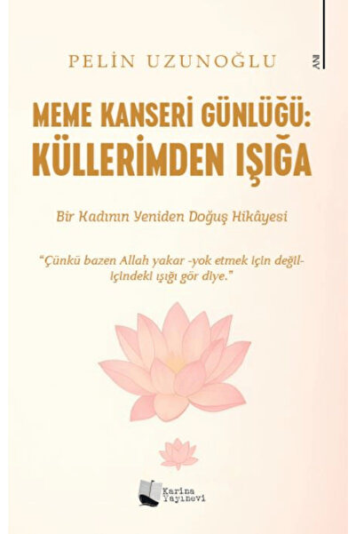 Karina Yayınevi Günlüğü: Küllerimden Işığa / Pelin Uzunoğlu / / 9786258753066