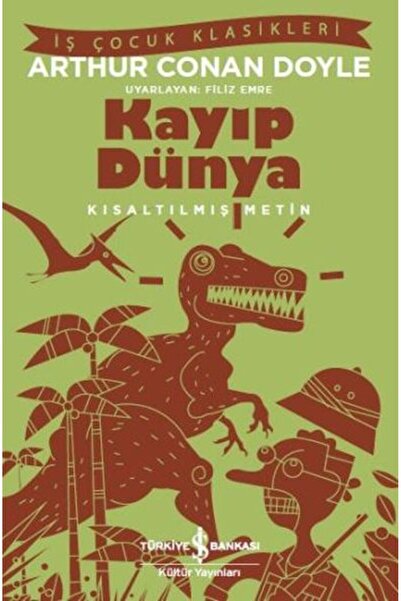 TÜRKİYE İŞ BANKASI KÜLTÜR YAYINLARI Kayıp Dünya - (Kısaltılmış Metin)