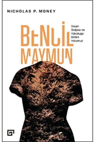 Timaş Yayınları The Selfish Monkey: Human Nature and Our Way to Extinction