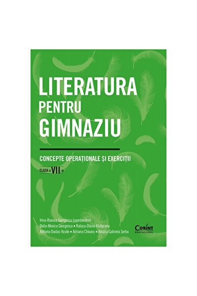 Corint Literatură pentru gimnaziu. Concepte operaționale și exerciții. Clasa ...