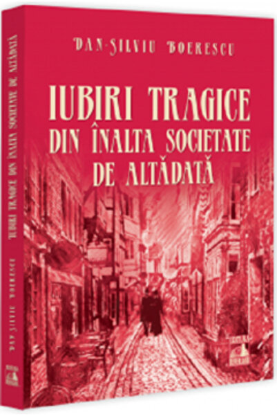 Editura Neverland Iubiri tragice din înalta societate de altădată, Dan Silviu...