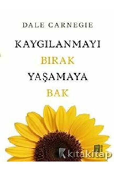 Kronik Kitap Kaygılanmayı Bırak Yaşamaya Bak - Dale Carnegie ( )