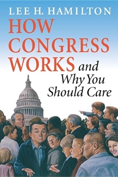 Indiana University Press How Congress Works and Why You Should Care
