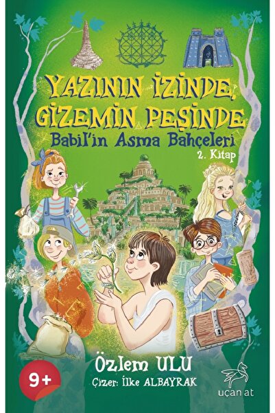 Uçan At Yayınları Yazının İzinde Gizemin Peşinde-Babil'in Asma Bahçeleri-2.Kitap