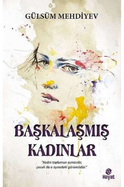Hayat Yayınları Başkalaşmış Kadınlar