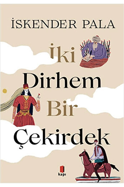 Kapı Yayınları İki Dirhem Bir Çekirdek (Ciltli) + Sanat Kitabı Hediyeli