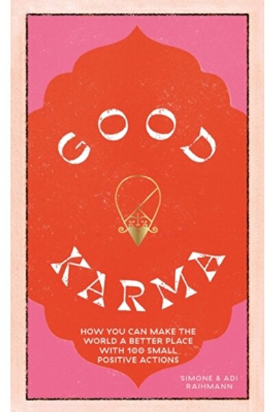 Hardie Grant Books (UK) Karma bună: Cum să faci lumea o loc mai bun cu 100 de...