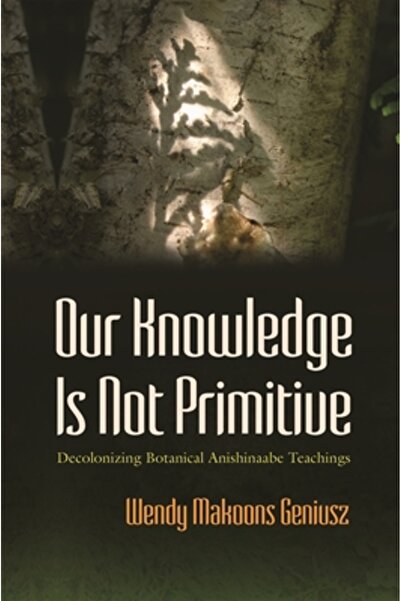 Syracuse University Press Cunoștințele noastre nu sunt primitive. Decolonizar...