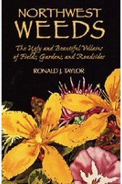 Mountain Press Publishing Company Northwest Weeds The Ugly and Beautiful Vill...