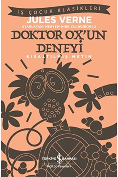 TÜRKİYE İŞ BANKASI KÜLTÜR YAYINLARI Doktor Ox’un Deneyi - İş Çocuk Klasikleri...