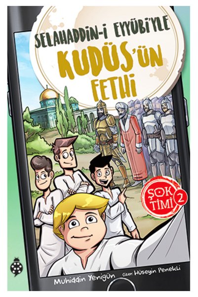 Uğurböceği Yayınları Şok Timi 2- Selahaddin-İ Eyyübi'Yle Kudüs'Ün Fethi