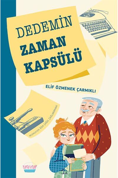 TÜRKİYE İŞ BANKASI KÜLTÜR YAYINLARI Dedemin Zaman Kapsülü