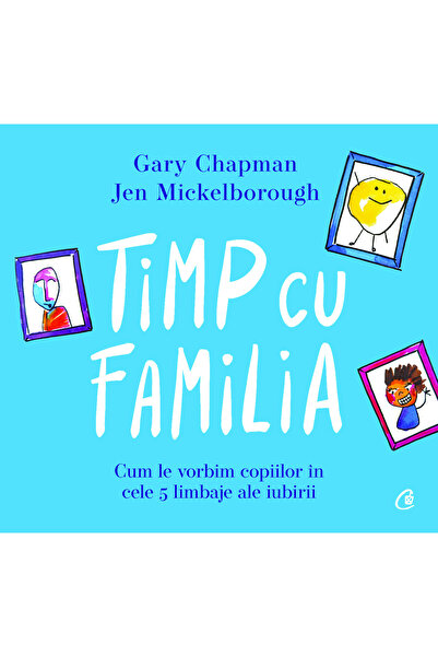 Curtea Veche Publishing Timpul familiei - GARY CHAPMAN, JEN MICKELBOROUGH