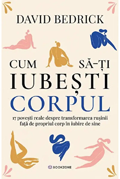 Bookzone Cum să-ți iubești corpul - David Bedrick