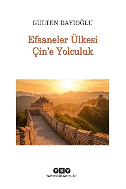 Yapı Kredi Yayınları Efsaneler Ülkesi Çin’e Yolculuk