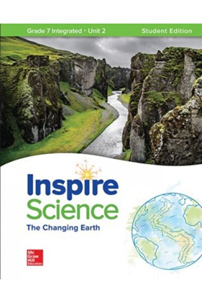 McGraw Hill Education INSPIRE SCIENCE "THE CHANGING EARTH" UNIT 2 STUDENT EDI...