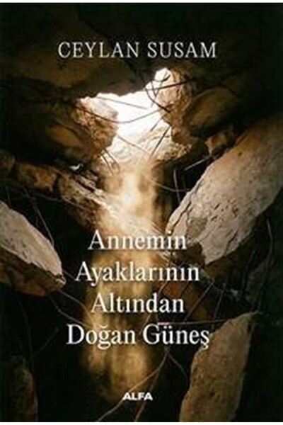 Alfa Yayınları Annemin Ayaklarının Altından Doğan Güneş