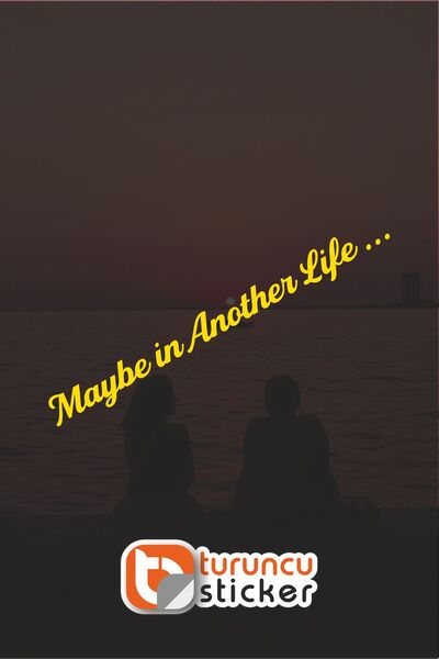 Turuncu Sticker Maybe İn Another Life Sticker Etiket 20x2 cm – Araç – Motor –...