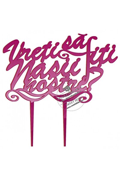 Decoratiuni Dulci Vreti sa fiti nasii nostri, topper plexi - Magenta