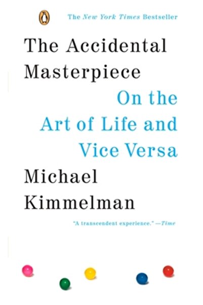 Penguin Books The Accidental Masterpiece On the Art of Life and Vice Versa